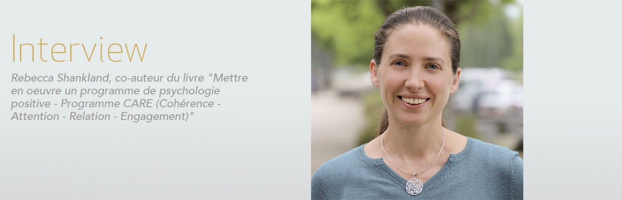 Interview Rebecca Shankland co-auteur du livre "Mettre en oeuvre un programme de psychologie positive" Programme CARE