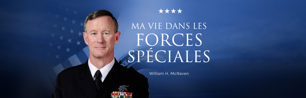 Plongez dans le récit captivant d’une vie hors-norme avec william H. McRaven