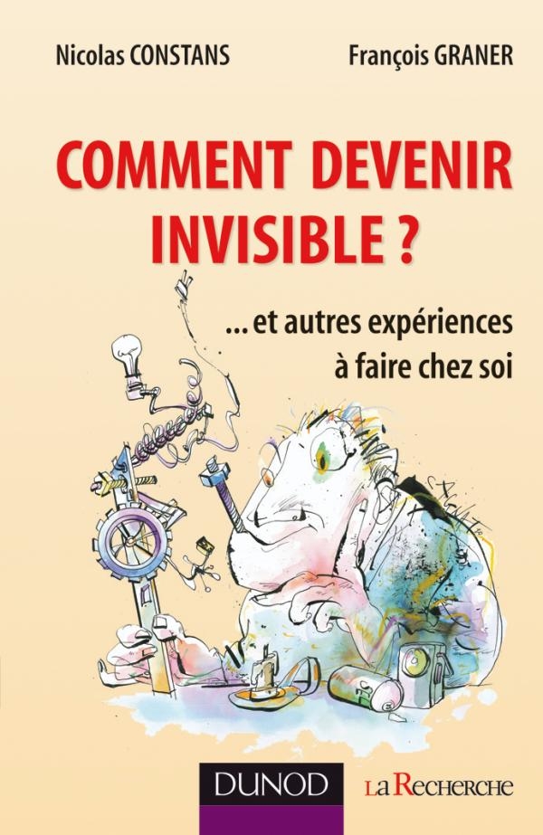 Comment devenir invisible ? - et autres expériences à faire chez