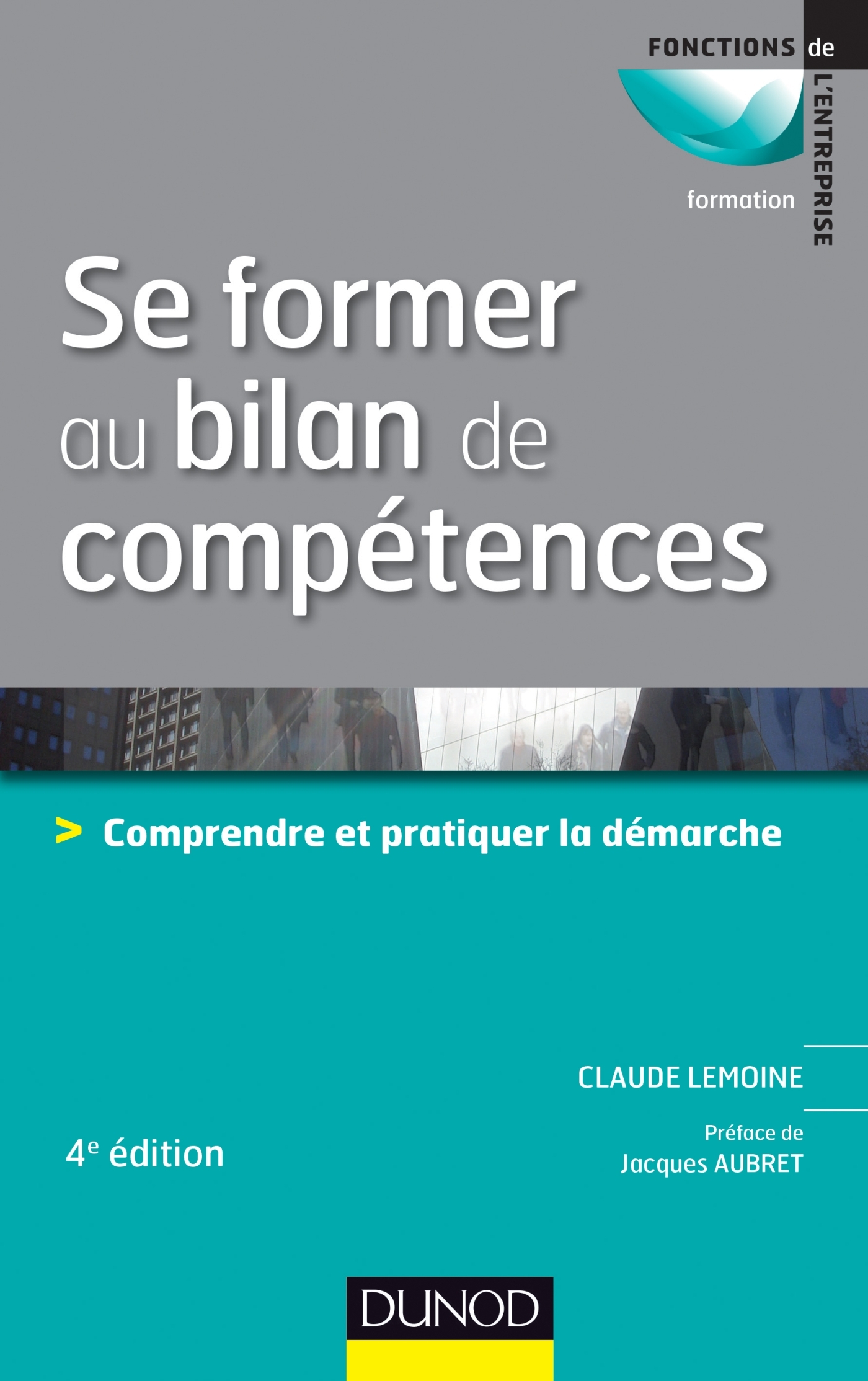 Se Former Au Bilan De Competences Comprendre Et Pratiquer La Demarche Livre Et Ebook Ressources Humaines Et Formation De Claude Lemoine Dunod