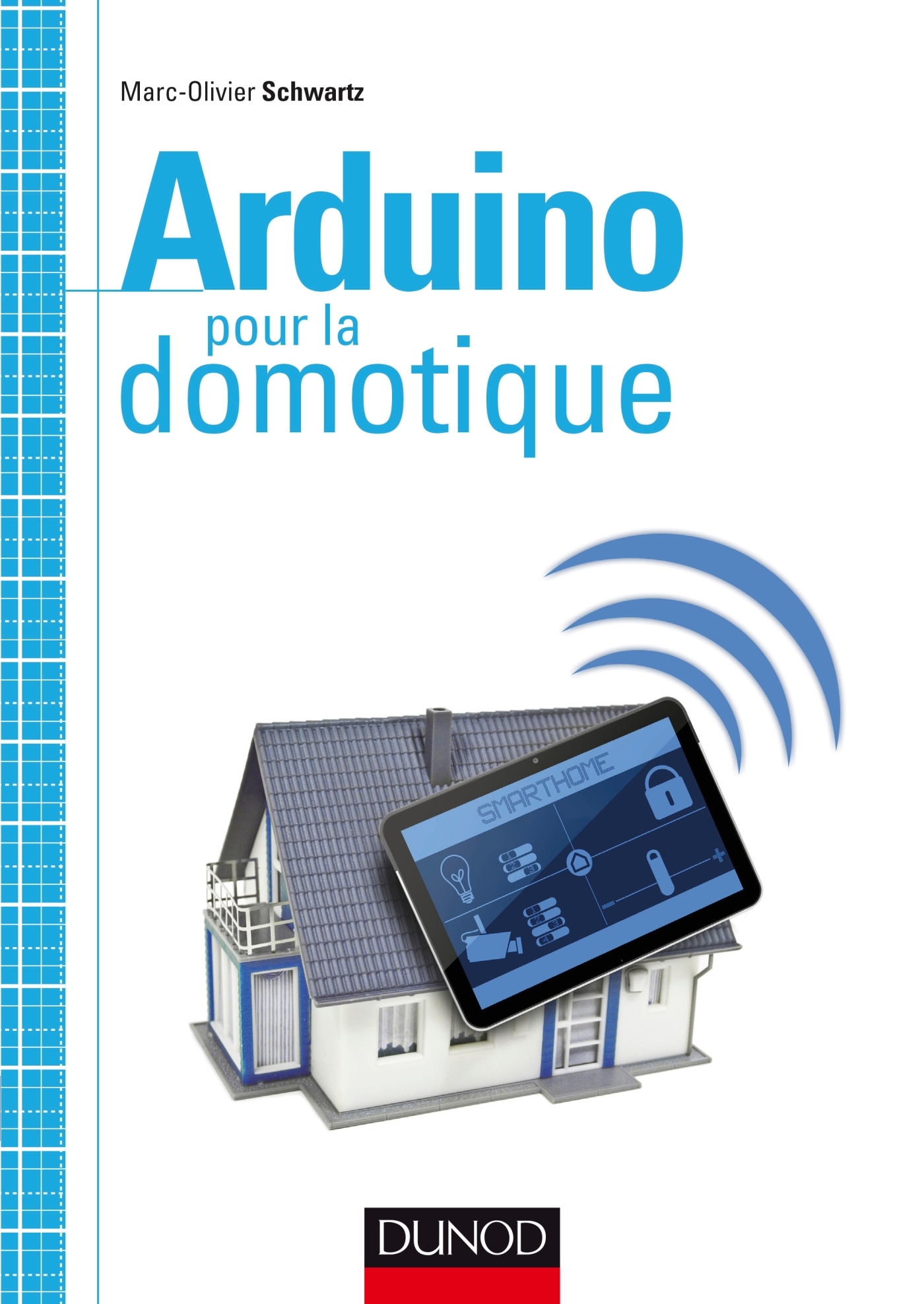 Arduino pour la domotique - Livre et ebook Électronique de Vincent