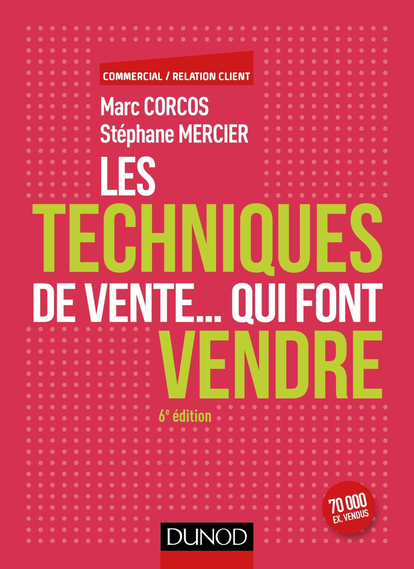 Les Techniques De Vente Qui Font Vendre Livre Et Ebook Commercial Relation Client De Marc Corcos Dunod