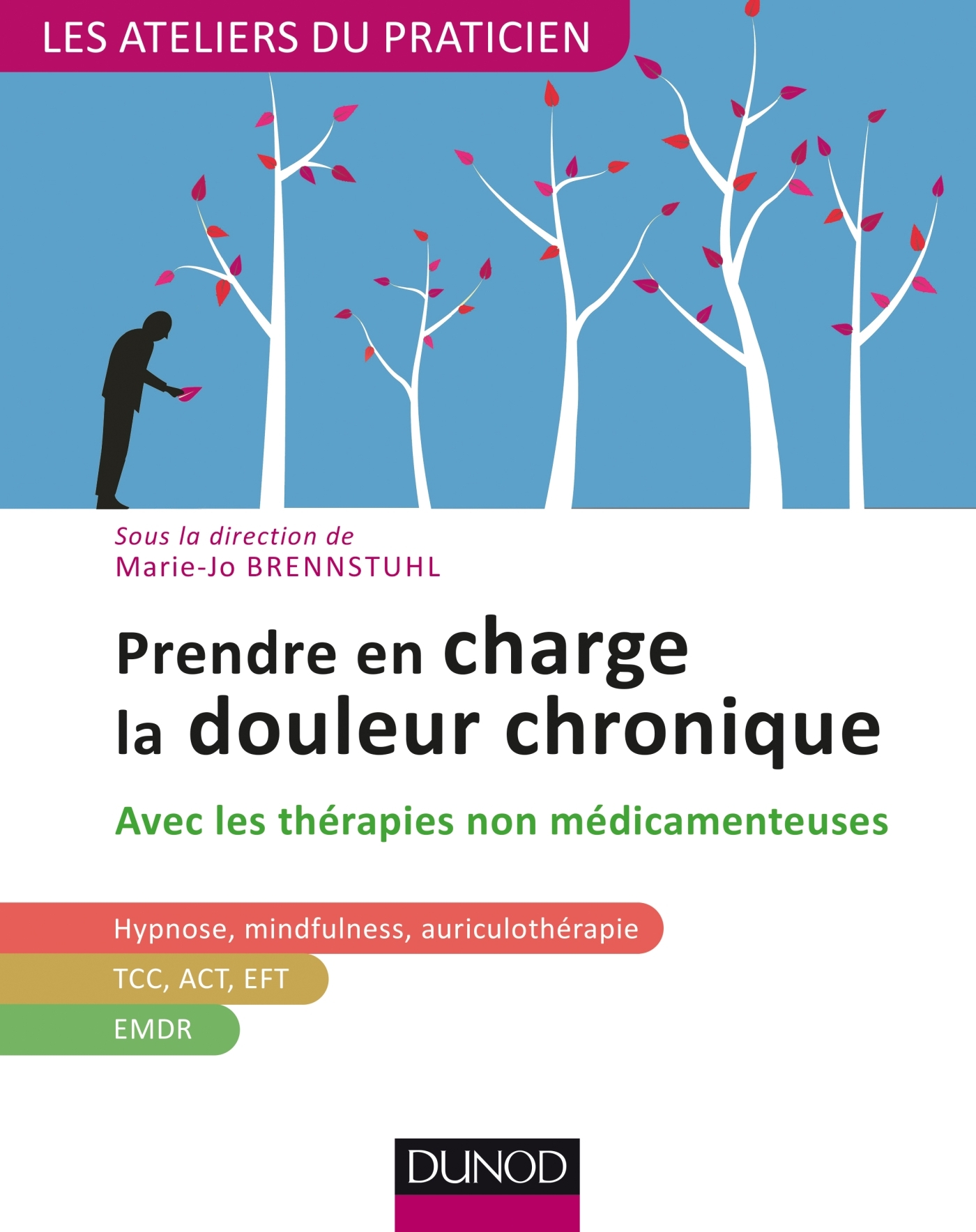 Prendre En Charge La Douleur Chronique Avec Les Therapies Non Medicamenteuses Livre Et Ebook Psychotherapie De Marie Jo Brennstuhl Dunod