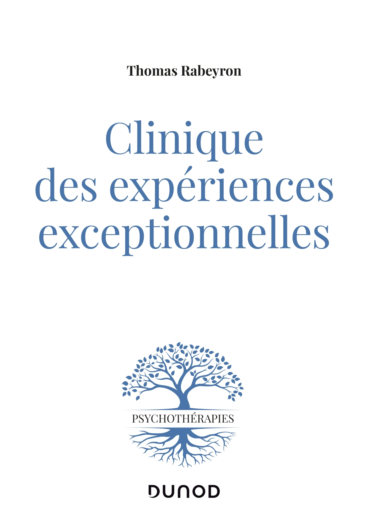 Clinique des expériences exceptionnelles - Livre et ebook Psychothérapie de Thomas Rabeyron - Dunod