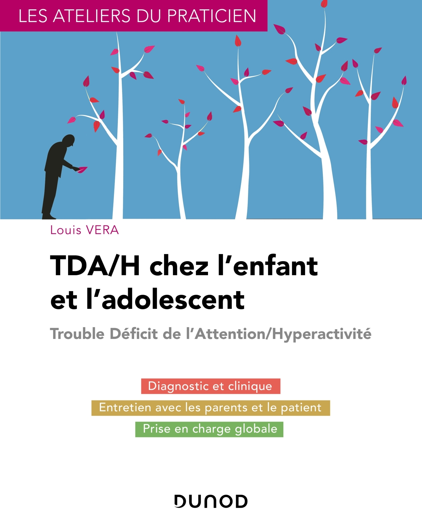 TDA/H chez l'enfant et l'adolescent - Traiter les Troubles de l'attention  et hyperactivité chez l'enfant (TDAH) - Livre Psychothérapies de Louis Vera  - Dunod