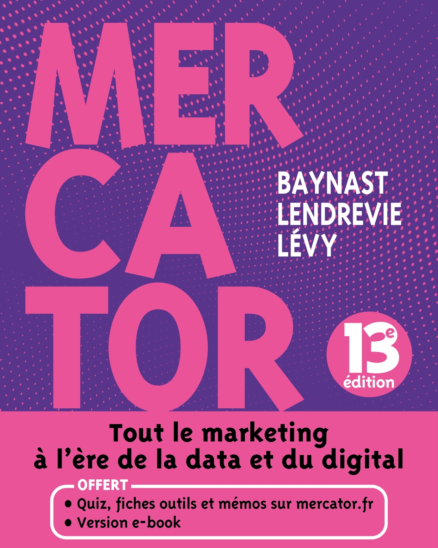 Mercator Théorie Et Pratique Du Marketing Pdf Gratuit Mercator - Tout le marketing à l'ère de la data et du digital - Livre et  ebook Marketing et publicité de Arnaud de Baynast - Dunod