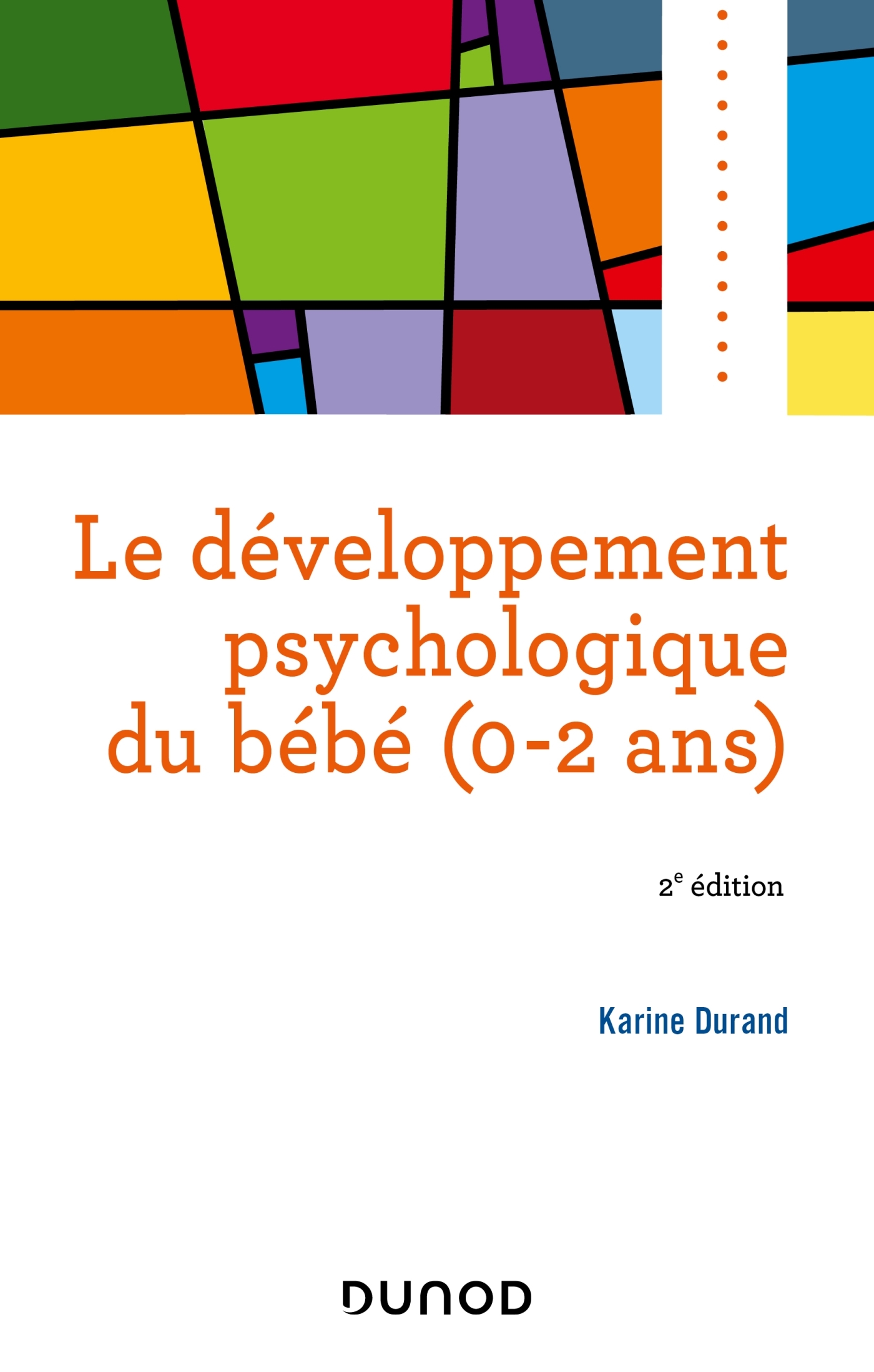 Le développement psychologique du bébé (0-2 ans) - Livre et ebook  Psychologie cognitive et du développement de Karine Durand - Dunod