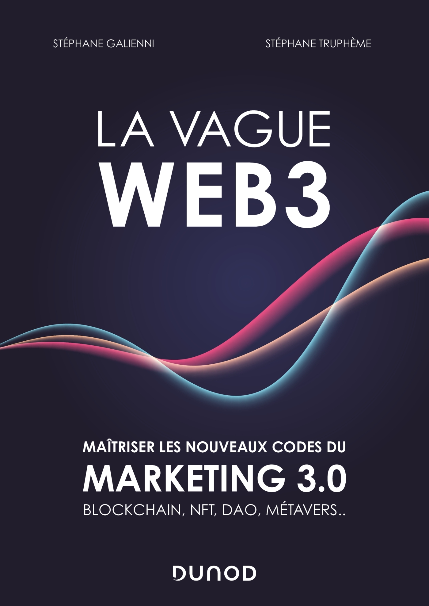La vague Web3 - Maîtriser les nouveaux codes du marketing 3.0 - Livre et  ebook Marketing et publicité de Stéphane Galienni - Dunod