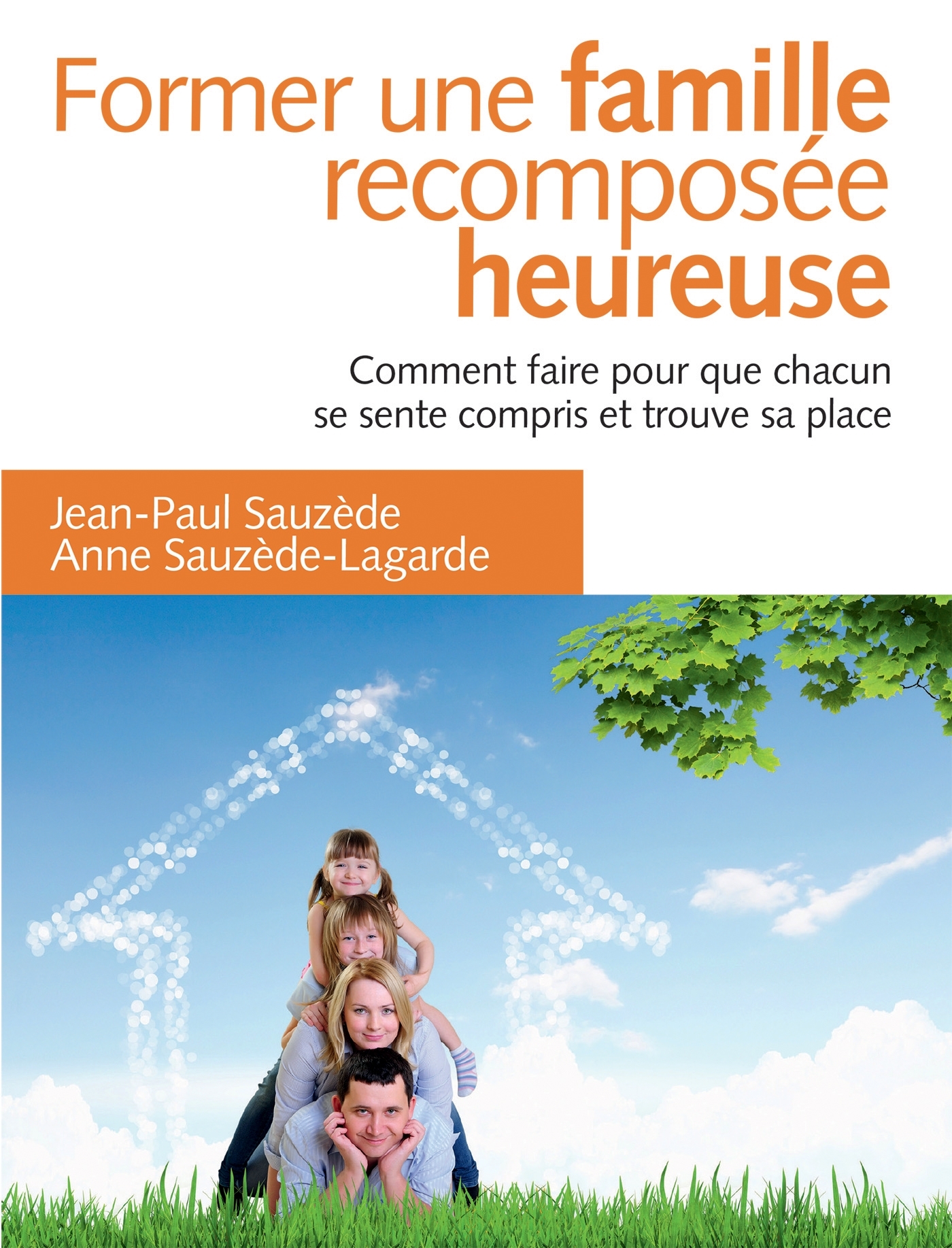 Former une famille recomposée heureuse - Comment faire pour que chacun ...