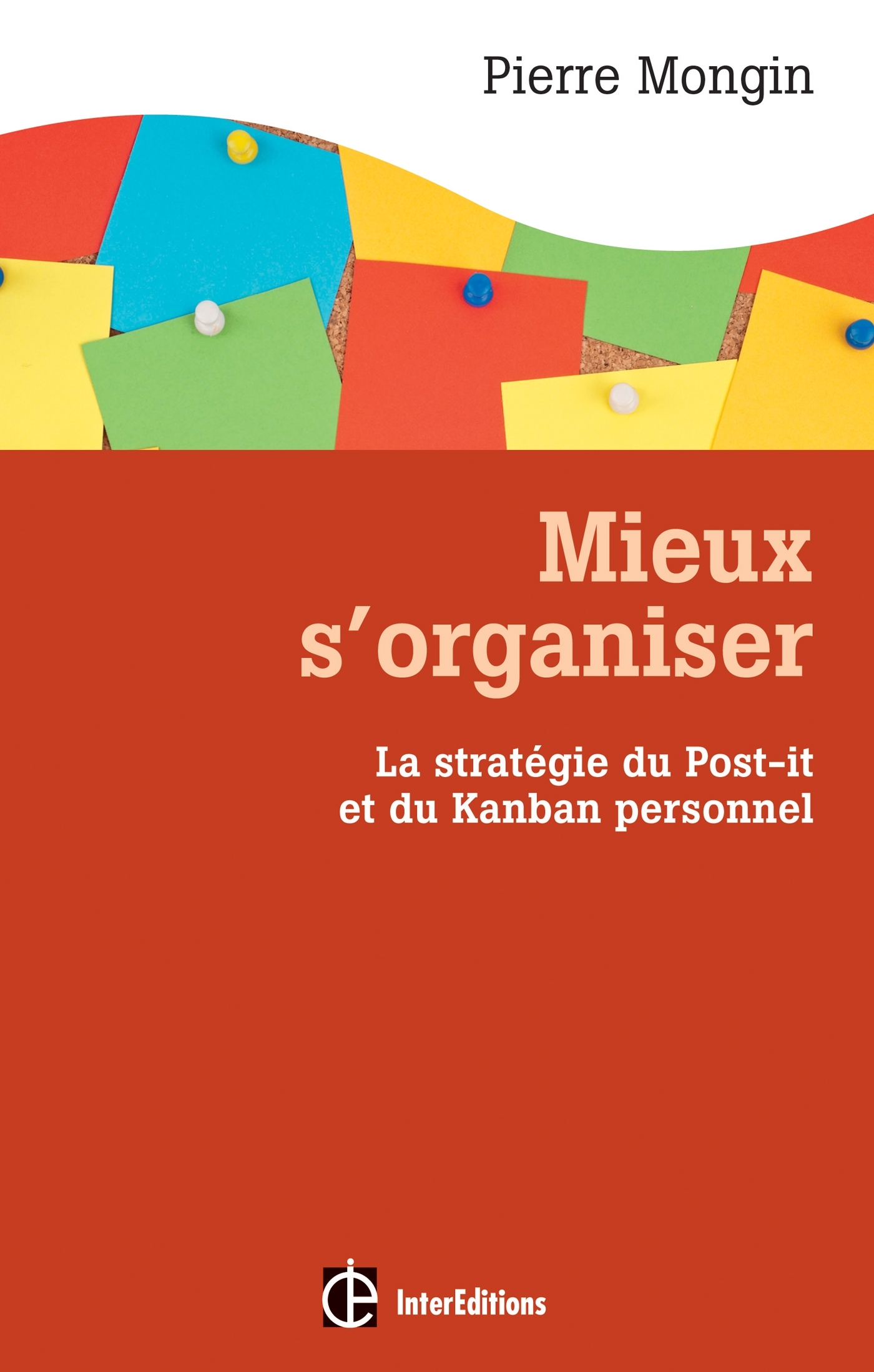 Mieux s'organiser - La stratégie du Post-it® et du Kanban personnel - Livre  et ebook Santé et bien-être de Pierre Mongin - Dunod