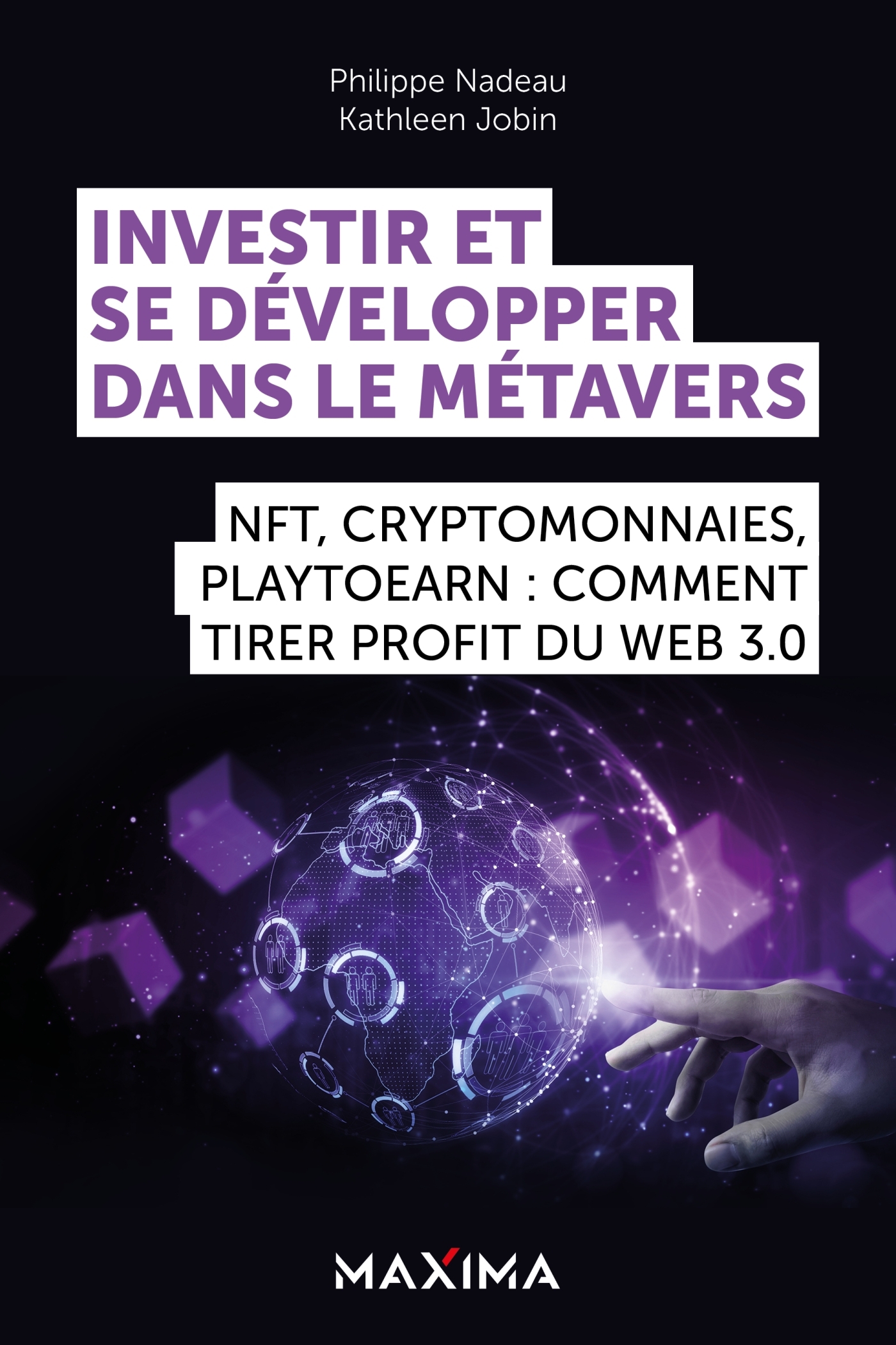 Investir et se développer dans le Métavers - NFT, cryptomonnaies, Play2Earn  : comment tirer profit du Web 3.0 - Livre et ebook Patrimoine, finances  personnelles de Philippe Nadeau - Dunod