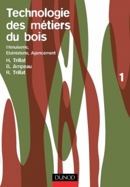 Technologie des métiers du bois - Menuiserie, ébénisterie, agencement