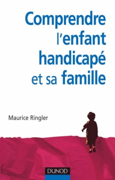 Comprendre l'enfant handicapé et sa famille