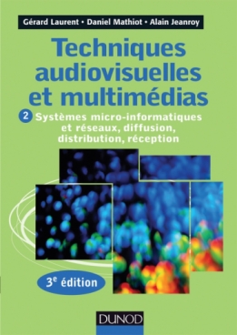Techniques audiovisuelles et multimédias - 3e éd.