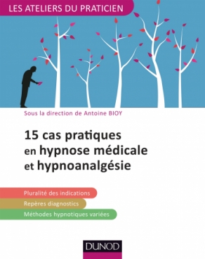 15 pratiques en hypnose médicale et hypnoanalgésie