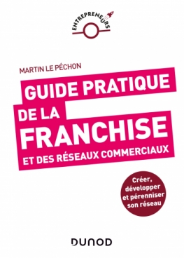 Guide pratique de la franchise et des réseaux commerciaux