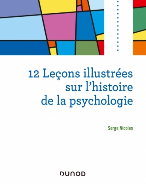 /DUNOD/2022/9782100838851-001-X.jpeg 12 leçons illustrées sur l'histoire de la psychologie