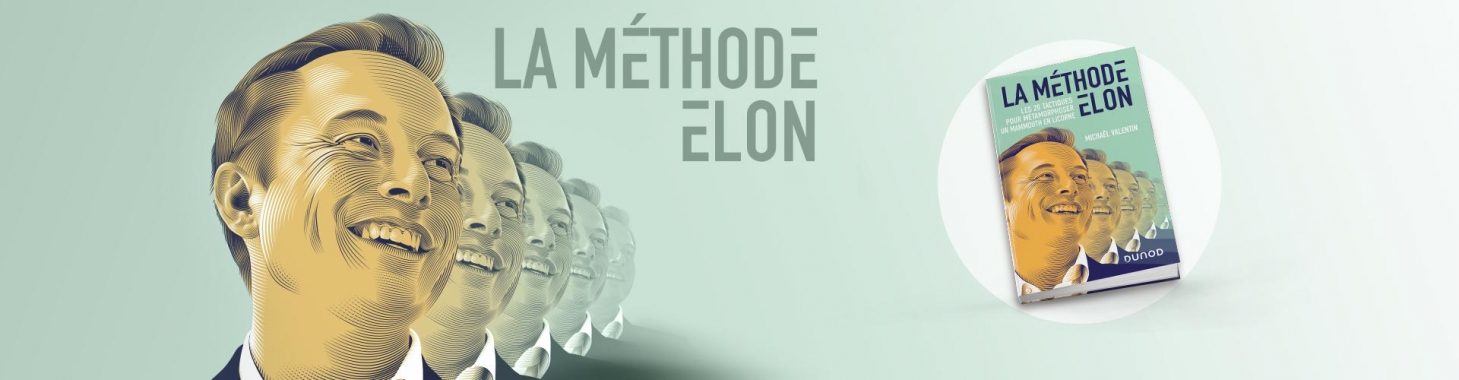 La méthode Elon - Les 20 tactiques pour métamorphoser un Mammouth en Licorne