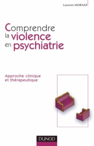 Comprendre la violence en psychiatrie