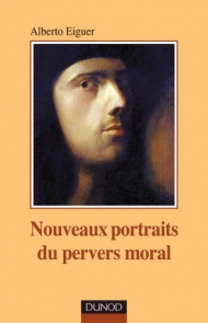 Nouveaux portraits du pervers moral
