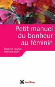 Petit manuel du bonheur au féminin