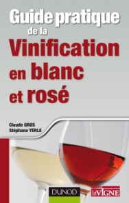 Guide pratique de la vinification en blanc et rosé