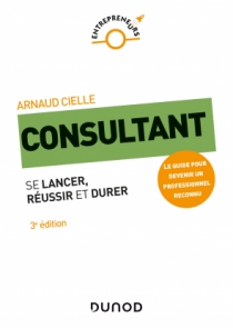 Consultant - Se lancer, réussir et durer