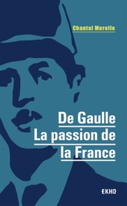 De Gaulle - La passion de la France