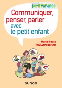 Communiquer, penser, parler avec le petit enfant