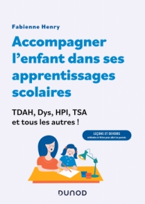 Accompagner l'enfant dans sa scolarité : TDAH, Dys, HPI, TSA et tous les autres !