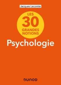 Les 30 grandes notions de la psychologie