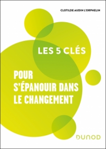 Les 5 clés pour s'épanouir dans le changement