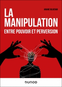 La manipulation : entre pouvoir et perversion
