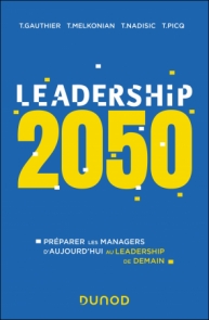 Leadership 2050 : préparer les managers d'aujourd'hui au leadership de demain