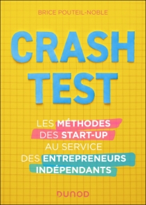 Crash-test - Les méthodes des start-up au service des entrepreneurs indépendants