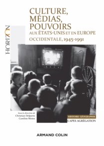 Culture, médias, pouvoirs aux États-Unis et en Europe occidentale, 1945-1991