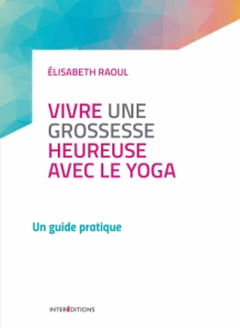 Vivre une grossesse heureuse avec le yoga