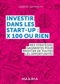 Investir dans les start-up : x100 ou rien