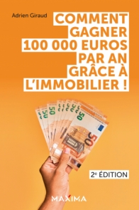 Comment gagner 100 000 euros par an grâce à l'immobilier !