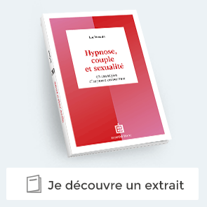 Découvrir un extrait du livre "Hypnose, couple et sexualité"