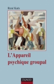 L'appareil psychique groupal - 3e édition