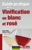 Guide pratique de la vinification en blanc et rosé