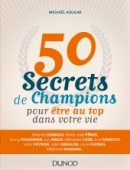 50 secrets de champions pour être au top dans votre vie