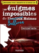 Les énigmes impossibles de Sullivan Holmes -Dernier acte