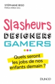Slasheurs, designers, gamers