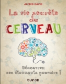 La vie secrète du cerveau