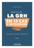 Pratiquer la GRH en 15 cas d'entreprises