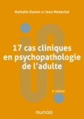 17 cas cliniques en psychopathologie de l'adulte