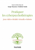 Pratiquer les cyberpsychothérapies - Jeux vidéo. Réalité virtuelle. Robots.