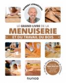 Le grand livre de la menuiserie et du travail du bois